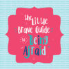 Brave Guide to Being Afraid
