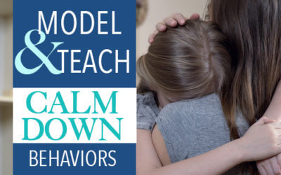 Model and Teach Calm Down Behaviors to Your Kids