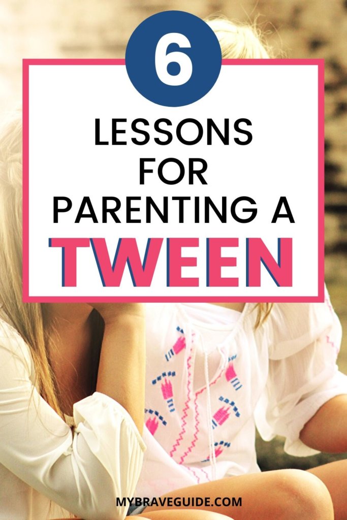 6 Lessons for Parenting a Tween